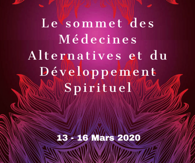 Le sommet des Médecines Alternatives et du Développement Spirituel 13 - 16 Mars 2020